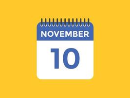 november 10 calendar reminder. 10th november daily calendar icon template. Calendar 10th november icon Design template. Vector illustration