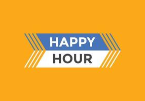 Happy hour button. Happy hour text web template. speech bubble vector