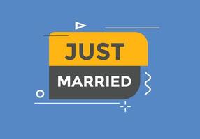 Just married text web template button. Just married Colorful label sign template. speech bubble vector