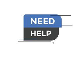 Need help button. Need help speech bubble. Need help text web template. Vector Illustration.