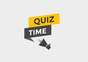 Quiz time button. Quiz time speech bubble. Quiz time text web template. Vector Illustration.