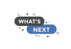 whats next text button. Best service speech bubble. whats next Colorful web banner. vector illustration