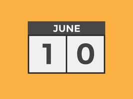 june 10 calendar reminder. 10th june daily calendar icon template. Calendar 10th june icon Design template. Vector illustration