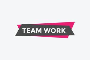 Team work text button. speech bubble. Team work Colorful web banner. vector illustration