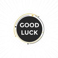 Good luck text button. speech bubble. Good luck text web template Vector Illustration.