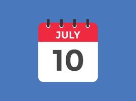 july 10 calendar reminder. 10th july daily calendar icon template. Calendar 10th july icon Design template. Vector illustration