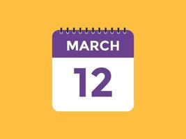 march 12 calendar reminder. 12th march daily calendar icon template. Calendar 12th march icon Design template. Vector illustration