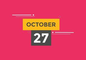 october 27 calendar reminder. 27th october daily calendar icon template. Calendar 27th october icon Design template. Vector illustration