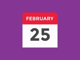 february 25 calendar reminder. 25th february daily calendar icon template. Calendar 25th february icon Design template. Vector illustration