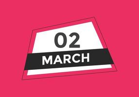 march 2 calendar reminder. 2nd march daily calendar icon template. Calendar 2nd march icon Design template. Vector illustration