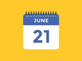 june 21 calendar reminder. 21th june daily calendar icon template. Calendar 21th june icon Design template. Vector illustration