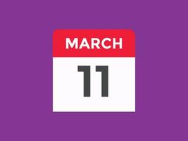 march 11 calendar reminder. 11th march daily calendar icon template. Calendar 11th march icon Design template. Vector illustration