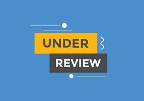 under review text button. speech bubble. under review Colorful web banner. vector illustration