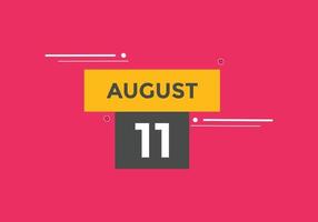 Recordatorio del calendario del 11 de agosto. Plantilla de icono de calendario diario del 11 de agosto. calendario 11 de agosto plantilla de diseño de iconos. ilustración vectorial vector