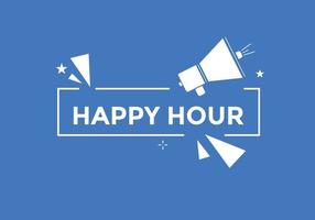 Happy hour button. Happy hour text web template. speech bubble vector