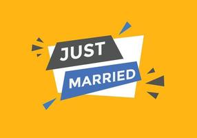 Just married text web template button. Just married Colorful label sign template. speech bubble vector