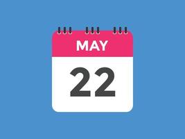 may 22 calendar reminder. 22th may daily calendar icon template. Calendar 22th may icon Design template. Vector illustration