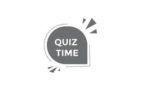 Quiz time button. Quiz time speech bubble. Quiz time text web template. Vector Illustration.