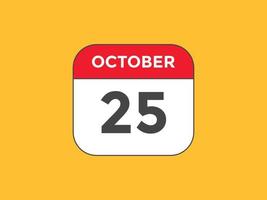 october 25 calendar reminder. 25th october daily calendar icon template. Calendar 25th october icon Design template. Vector illustration