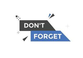 Slogan Dont forget text button. Dont forget Colorful label sign template. speech bubble vector