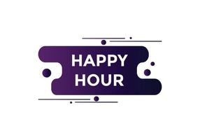 Happy hour button. Happy hour text web template. speech bubble vector