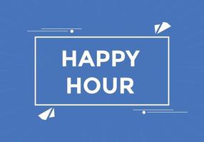 Happy hour button. Happy hour text web template. speech bubble vector