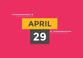 april 29 calendar reminder. 29th april daily calendar icon template. Calendar 29th april icon Design template. Vector illustration