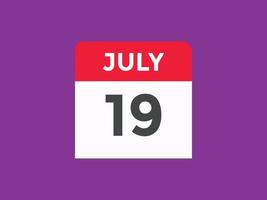 july 19 calendar reminder. 19th july daily calendar icon template. Calendar 19th july icon Design template. Vector illustration