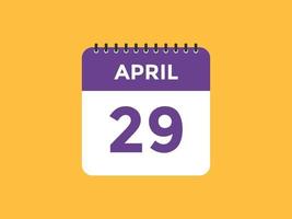 29 de abril calendario recordatorio. Plantilla de icono de calendario diario del 29 de abril. calendario 29 de abril plantilla de diseño de iconos. ilustración vectorial vector