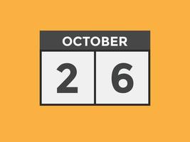 october 26 calendar reminder. 26th october daily calendar icon template. Calendar 26th october icon Design template. Vector illustration