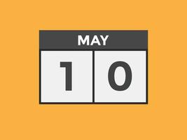 may 10 calendar reminder. 10th may daily calendar icon template. Calendar 10th may icon Design template. Vector illustration