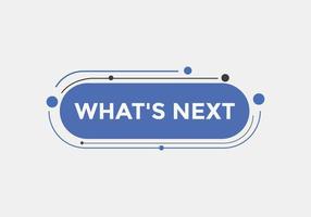 whats next text button. Best service speech bubble. whats next Colorful web banner. vector illustration