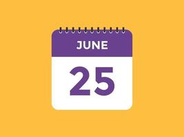 june 25 calendar reminder. 25th june daily calendar icon template. Calendar 25th june icon Design template. Vector illustration