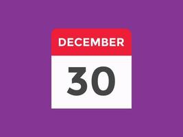 december 30 calendar reminder. 30th december daily calendar icon template. Calendar 30th december icon Design template. Vector illustration