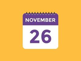 november 26 calendar reminder. 26th november daily calendar icon template. Calendar 26th november icon Design template. Vector illustration