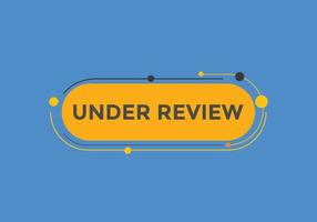 under review text button. speech bubble. under review Colorful web banner. vector illustration