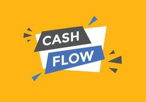 Cash flow text button. speech bubble. Cash flow label sign template vector