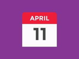 april 11 calendar reminder. 11th april daily calendar icon template. Calendar 11th april icon Design template. Vector illustration