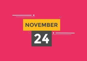november 24 calendar reminder. 24th november daily calendar icon template. Calendar 24th november icon Design template. Vector illustration