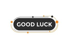 Good luck text button. speech bubble. Good luck text web template Vector Illustration.