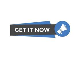 Get it now button. speech bubble. Get it now label sign template vector