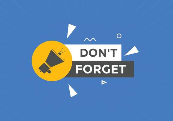 Slogan Dont forget text button. Dont forget Colorful label sign template. speech bubble