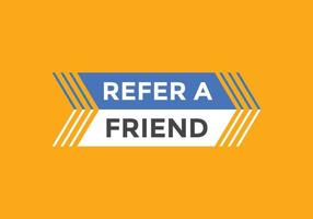 Refer a friend button. Refer a friend speech bubble. Refer a friend text web banner template. Vector Illustration.