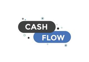 Cash flow text button. speech bubble. Cash flow label sign template vector