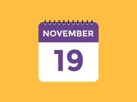 november 19 calendar reminder. 19th november daily calendar icon template. Calendar 19th november icon Design template. Vector illustration