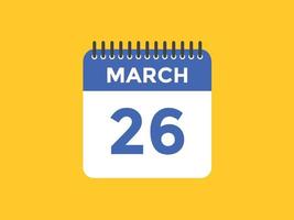 Recordatorio del calendario del 26 de marzo. Plantilla de icono de calendario diario del 26 de marzo. plantilla de diseño de icono de calendario 26 de marzo. ilustración vectorial vector
