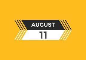 august 11 calendar reminder. 11th august daily calendar icon template. Calendar 11th august icon Design template. Vector illustration