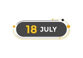 july 18 calendar reminder. 18th july daily calendar icon template. Calendar 18th july icon Design template. Vector illustration