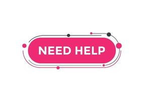 Need help button. Need help speech bubble. Need help text web template. Vector Illustration.