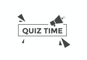 Quiz time button. Quiz time speech bubble. Quiz time text web template. Vector Illustration.